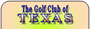 Click here for more DETAILS on THE GOLF CLUB OF TEXAS!