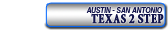 The TEXAS TWO STEP - Austin and San Antonio!