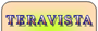 Click here for more DETAILS on TERAVISTA!