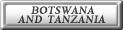 Click here for BOTSWANA, ZIMBABWE and TANZANIA!