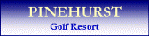 PINEHURST GOLF RESORT