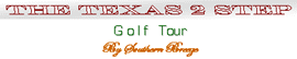 The Texas Two Step Golf Tour