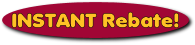 Instant
                                      Rebate!