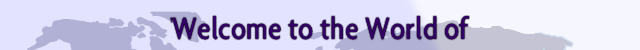 Welcome to the World of